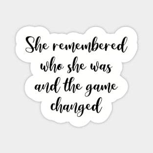 She remembered who she was and the game changed Magnet