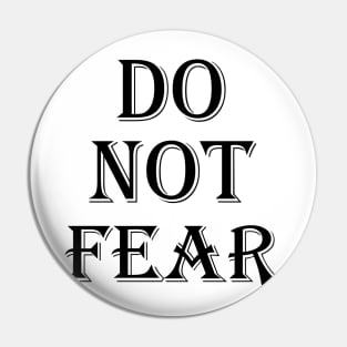 Do not fear Pin