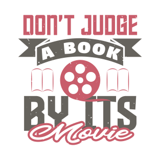 Don't Judge a Book by its Movie - Funny Gift for Bookworms T-Shirt