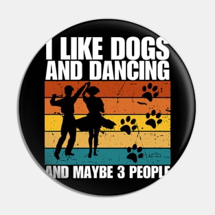 I Like Dogs And DANCING And Maybe 3 People Pin