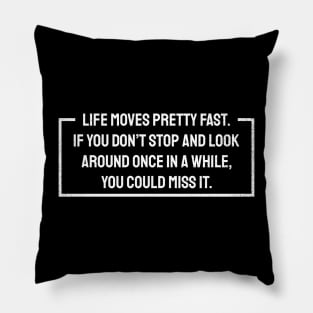 Life Moves Pretty Fast - Border style Pillow