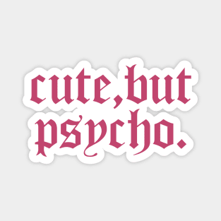 Girl Aesthetic Quote - Cute, But Psycho Magnet