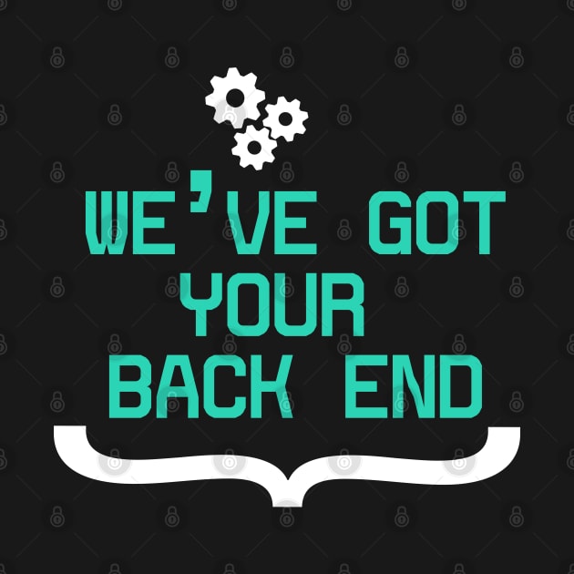 Back End Developer - We've got your Back End by Cyber Club Tees
