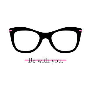 Be with you. T-Shirt