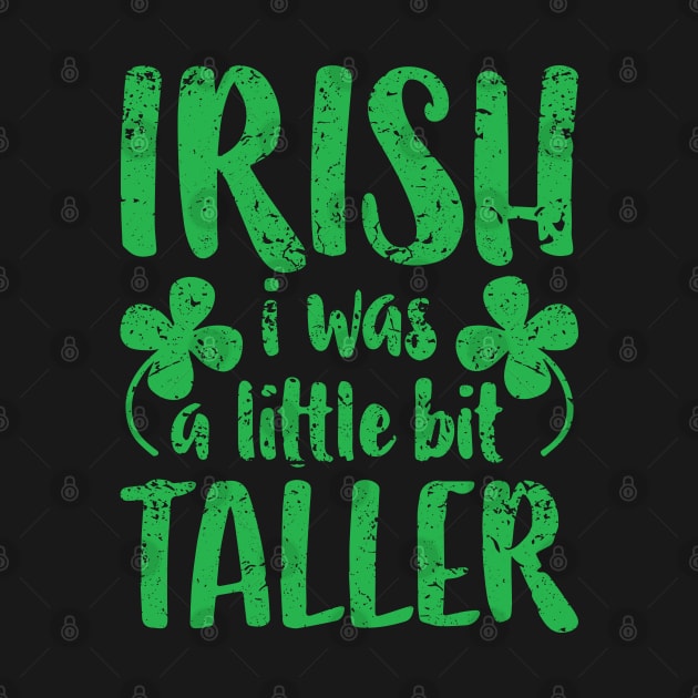 Funny Irish I Was a Little Bit Taller St Patrick Day by ZimBom Designer