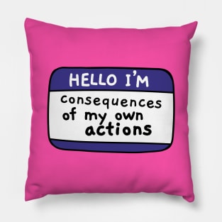 Im consequences of my own actions Pillow