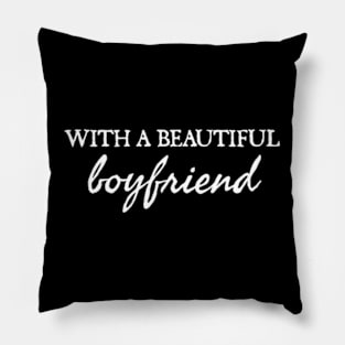 with a beautiful boyfriend Pillow