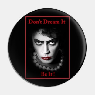 Don't Dream It, Be It! Pin