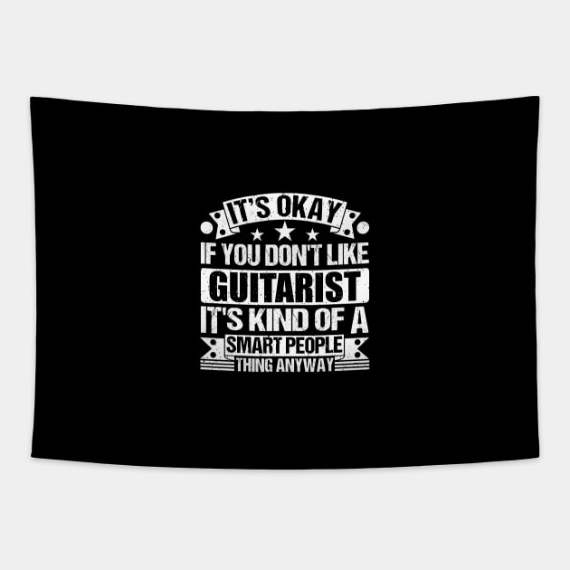 It's Okay If You Don't Like Guitarist It's Kind Of A Smart People Thing Anyway Guitarist Lover Tapestry by Benzii-shop 