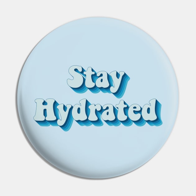 Stay Hydrated Pin by n23tees