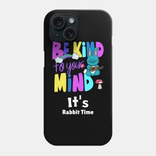 Be Kind To Your Mind Rabbit Phone Case