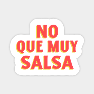 No que muy salsa Magnet