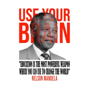 Use your brain - Nelson Mandela T-Shirt