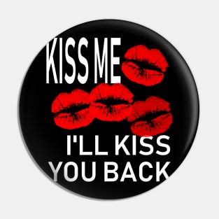 Kiss Me and I'll Kiss You Back Pin