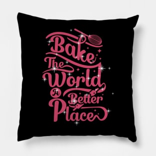 Bake - The world a better place Pillow