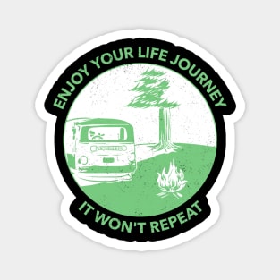 Enjoy your life journey, It won't repeat Magnet