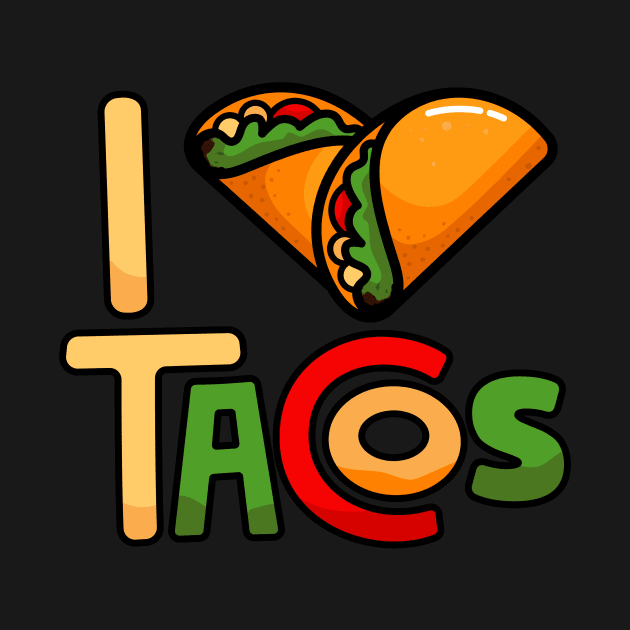 I Love Tacos by BangHolla