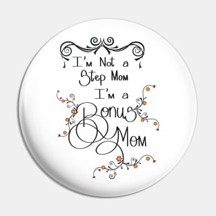 Not a stepmom - a bonus mom Pin