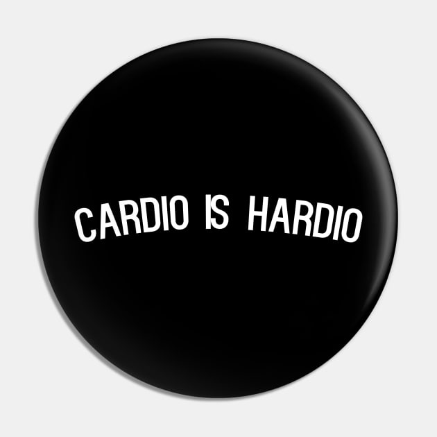 Cardio is Hardio - funny workout slogan Pin by kapotka