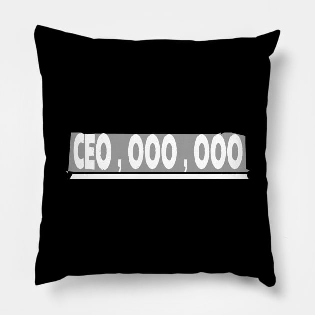 CEO,000,000 9 Digit Rich Salary Entrepreneur Pillow by theperfectpresents