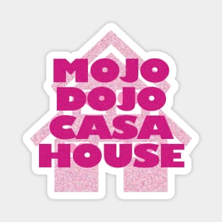 Mojo Dojo Casa House Magnet