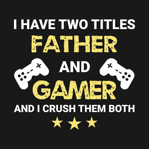 I have two titles - Father and Gamer by MrDrajan