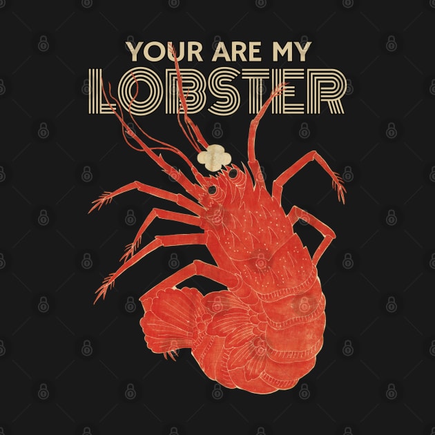 OMG! You are my Lobster by KewaleeTee