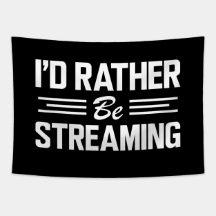 Streamer - I'd rather be streaming w Tapestry