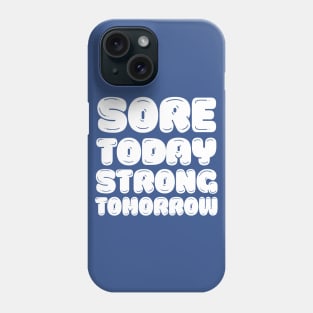 Sore Today, Strong Tomorrow - Gym Motivation Design Phone Case