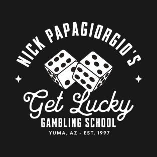 Nick Papagiorgio's Get Lucky Gambling School - Est. 1997 T-Shirt