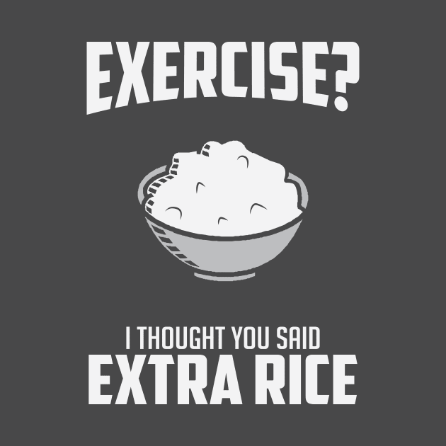 Exercise I Though You Said Extra Rice by BANWA