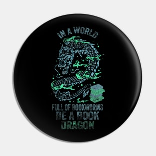 In A World Full Of Bookworms Be A Book Dragon Pin