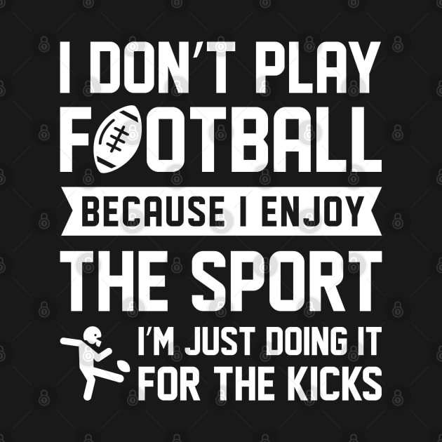 I Don’t Play Football by LuckyFoxDesigns