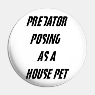 Fight Club - Tyler Durden Predator Posing As A House Pet Pin