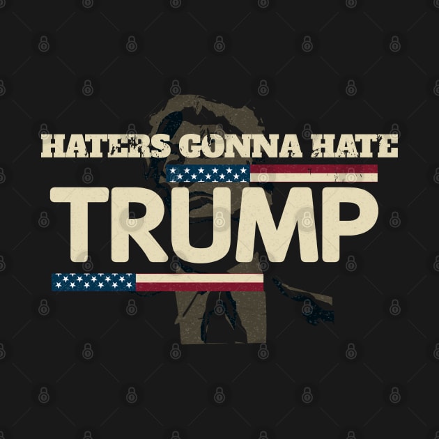 Haters Gonna Hate Trump - Funny Retro Vintage American Flag by StreetDesigns