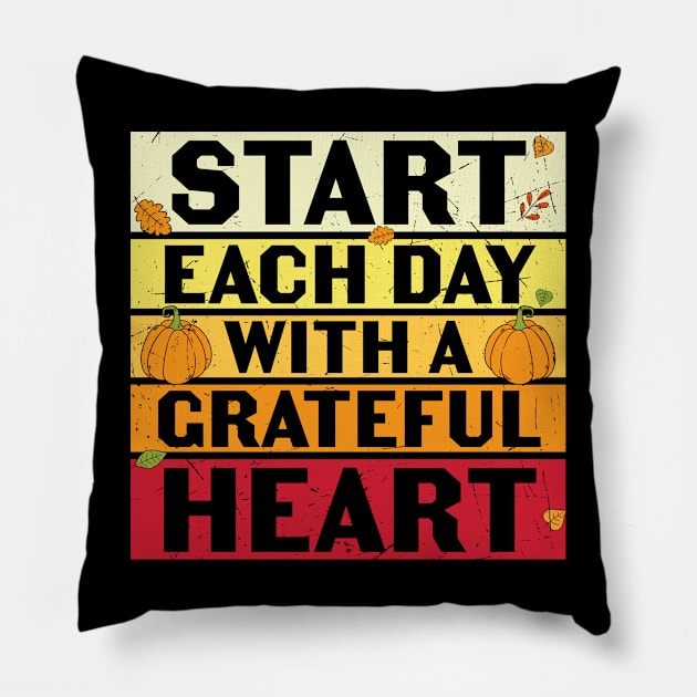 Start Each Day With A Grateful Heart Inspirational Thanksgiving Gift Pillow by BadDesignCo