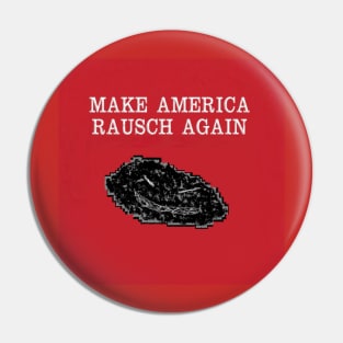 Make America Rausch Again Pin