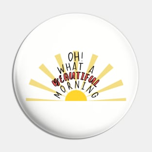 Oh What A Beautiful Morning - Oklahoma Musical Song Quote Pin