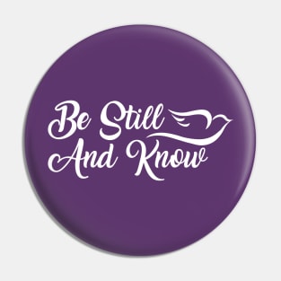 Be Still And Know - Light Version Pin