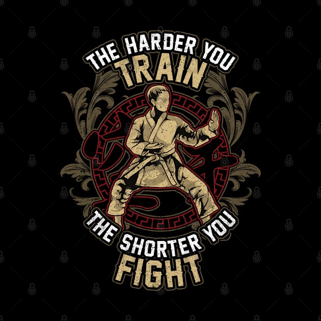 Karate The Harder Your Train The Shorter You Fight by E