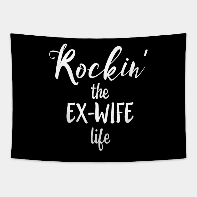 ROCKIN' THE EX-WIFE LIFE Sarcastic Slogan Divorcee design Tapestry by nikkidawn74
