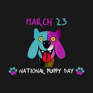 MARCH 23 NATIONAL PUPPY DAY T-Shirt