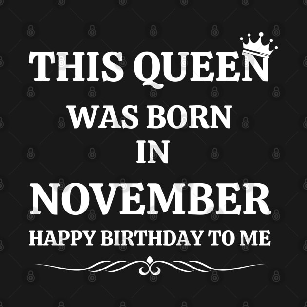 November Birthday Women This Queen Happy Birthday White Font by NickDsigns