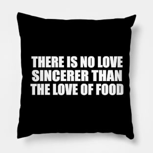 There is no love sincerer than the love of food Pillow