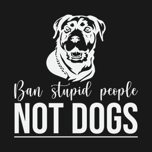 Ban Stupid People Not Dogs Dog Owner T-Shirt