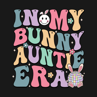 Bunny Disco Ball In My Bunny Auntie Era Groovy Easter Aunt T-Shirt