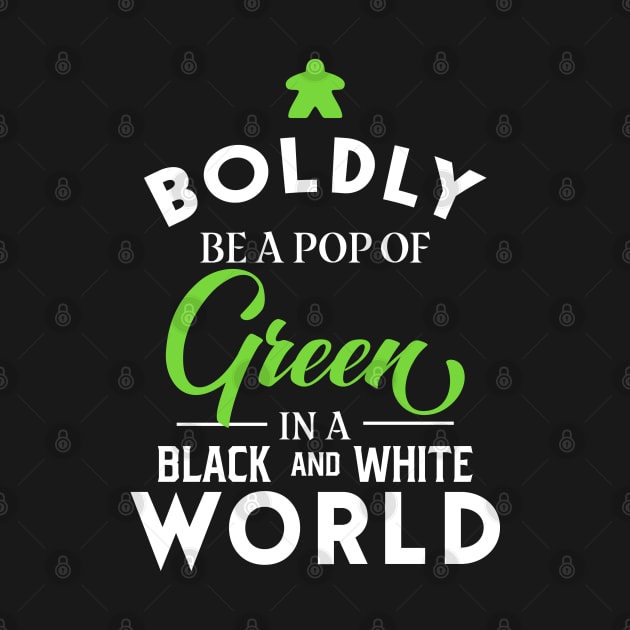 Green Meeple Boldly Be A Pop of Color Board Games Meeples and Tabletop RPG Addict by pixeptional