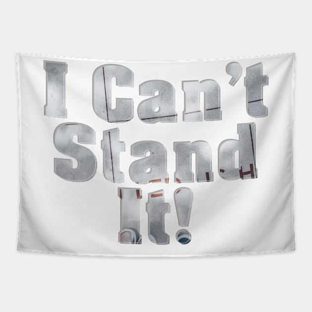 I Can't Stand It! Tapestry by afternoontees