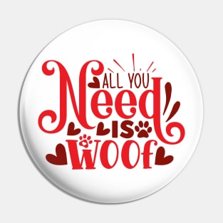 All you need is WOOF! Pin