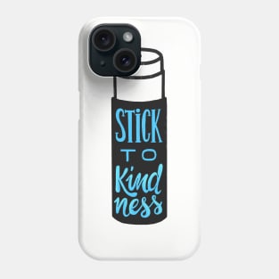 Stick to kindness Phone Case